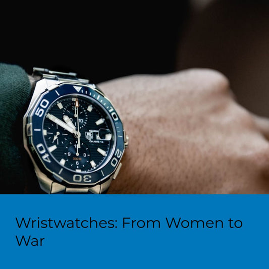 Wristwatches: From Women to War