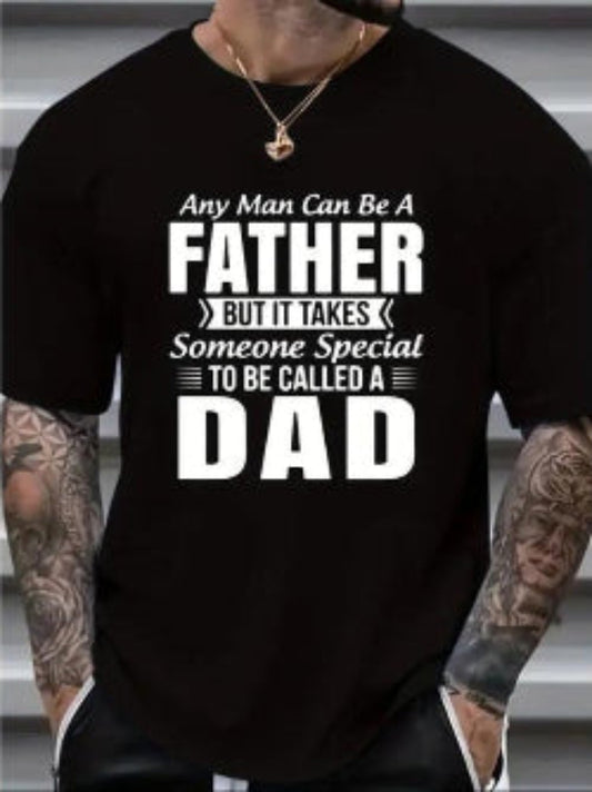 "Any Man Can Be a Father but It Takes Someone Special to Be Called a Dad" T-Shirt